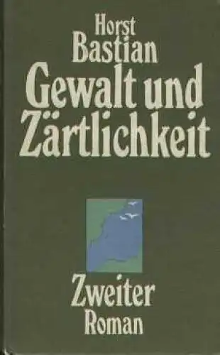 Buch: Gewalt und Zärtlichkeit, Bastian, Horst. 1980, Verlag Neues Leben