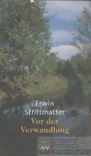 Buch: Vor der Verwandlung, Strittmatter, Erwin. AtV, 2002, Aufzeichnungen