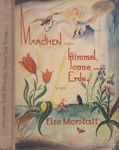 Buch: Märchen von Himmel, Sonne und Erde, Morstatt, Else. 1928, gebraucht, gut