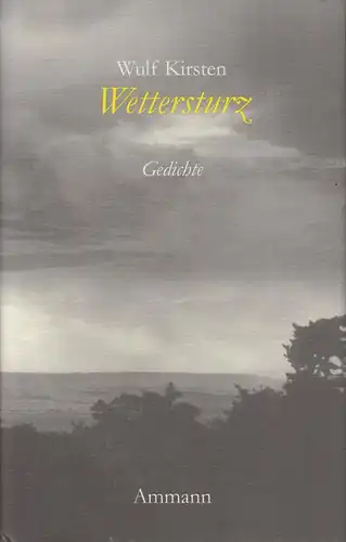 Buch: Wettersturz, Kirsten, Wulf. 1999, Ammann Verlag, Gedichte 1993 - 1998