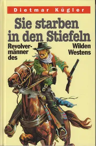 Buch: Sie starben in den Stiefeln, Kügler, Dietmar. 1995, Gondrom Verlag