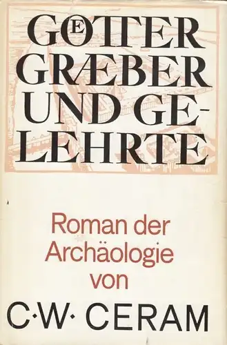 Buch: Götter, Gräber und Gelehrte, Ceram, C. W. 1980, Verlag Volk und Welt