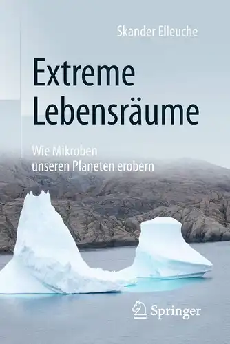 Buch: Extreme Lebensräume - Wie Mikroben unseren Planeten erobern, Elleuche, S.