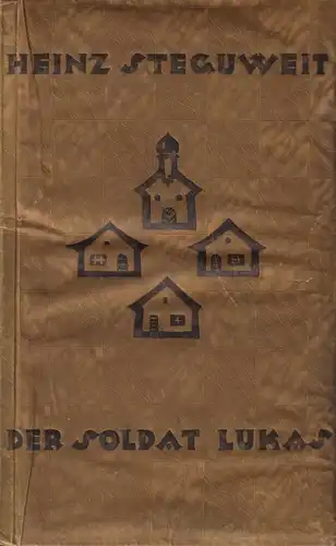 Buch: Der Soldat Lukas, Heinz Steguweit, 1926, Bühnenvolksbundesverlag, EA