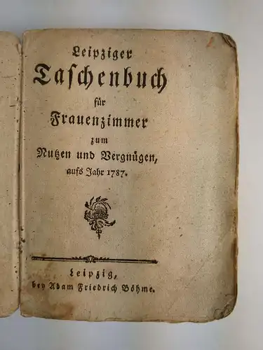 Leipziger Taschenbuch für Frauenzimmer zum Nutzen und Vergnügen aufs Jahr 1787