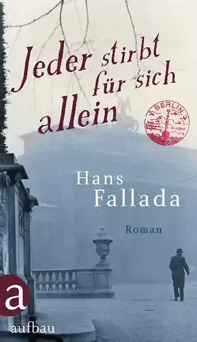 Buch: Jeder stirbt für sich allein, Fallada, Fallada, 2011, Aufbau Verlag