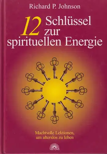 Buch: 12 Schlüssel zur spirituellen Energie, Johnson, Richard P., 2001, Via Nova
