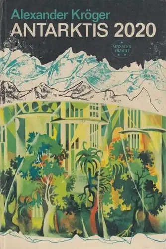 Buch: Antarktis 2020, Kröger, Alexander. Spannend Erzählt, 1973, gebraucht, gut
