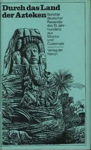 Buch: Durch das Land der Azteken, Scurla, Herbert. Reisereihe, 1978