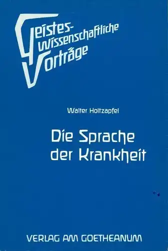 Buch: Die Sprache der Krankheit, Holtzapfel, Walter, 1986, Verlag am Goetheanum