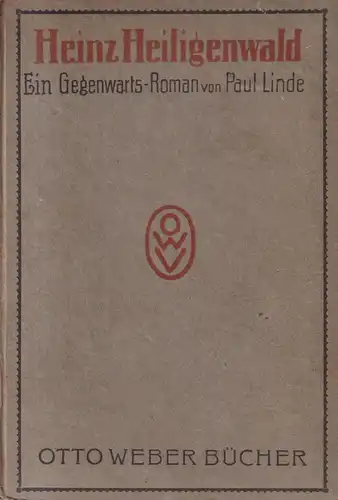 Buch: Heinz Heiligenwald, Gegenwartsroman, Linde, Paul, Otto Weber Verlag