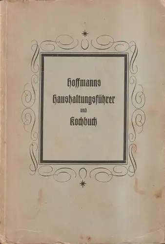 Buch: Hoffmanns Haushaltungsführer und Kochbuch, Verlag Moritz Hoffmann