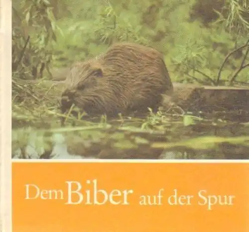 Buch: Dem Biber auf der Spur, Zuppke, Uwe. 1989, Rudolf Arnold Verlag