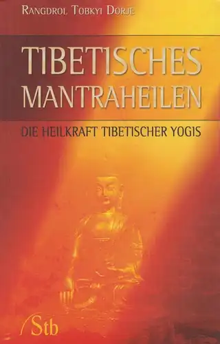 Buch: Tibetisches Mantraheilen, Tobkyi Dorje, Rangdrol, 2007, Schirner Verlag