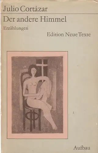 Buch: Der andere Himmel, Cortazar, Julio. Edition Neue Texte, 1973, Erzählungen