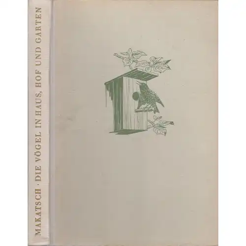 Buch: Die Vögel in Haus, Hof und Garten, Makatsch, Wolfgang. 1957 15565
