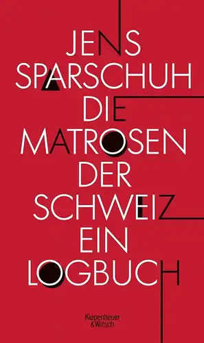 Buch: Die Matrosen der Schweiz, Sparschuh, Jens, 2021, Kiepenheuer & Witsch