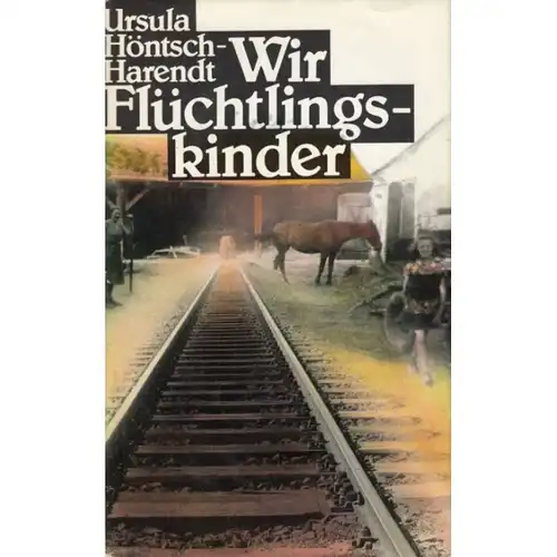 Buch: Wir Flüchtlingskinder, Höntsch-Harendt, Ursula. 1987, Roman, Buchclub 65