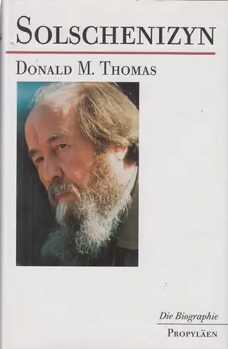 Buch: Solschenizyn, Thomas, Donald M. Die Biographie/ Propyläen, 1998