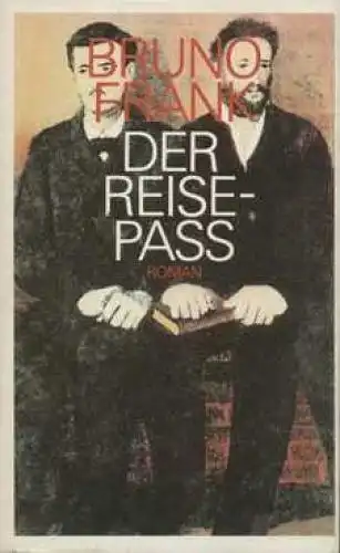 Buch: Der Reisepass, Frank, Bruno. 1980, Buchverlag Der Morgen, Roman