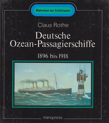 Buch: Deutsche Ozean-Passagierschiffe 1896 bis 1918. Rothe, Claus, transpress