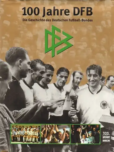 Buch: 100 Jahre DFB, Niersbach, Wolfgang, u.a. 1999, Sportverlag, gebraucht, gut