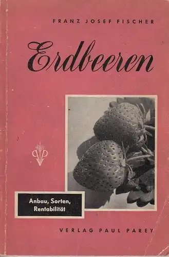 Buch: Erdbeeren, Fischer, Franz Josef. Gärtnerische Berufspraxis, Heft, 1955