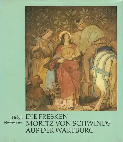 Buch: Die Fresken Moritz von Schwinds auf der Wartburg, Hoffmann, Helga. 1976