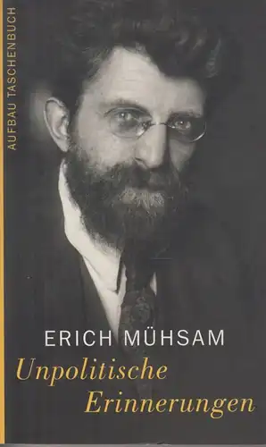 Buch: Unpolitische Erinnerungen, Mühsam, Erich. Aufbau Taschenbuch, 2003