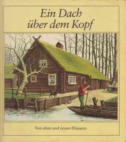Buch: Ein Dach über dem Kopf, Henselmann, Irene, 1984, Verlag Junge Welt