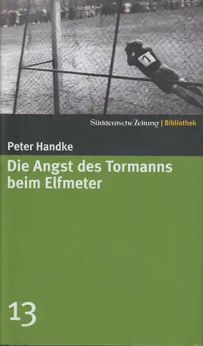 Buch: Die Angst des Tormanns beim Elfmeter, Handke, Peter. 2004, Erzählung