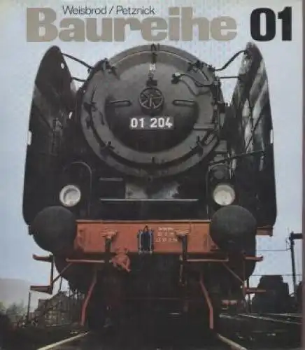 Buch: Baureihe 01, Weisbrod, Manfred u. Wolfgang Petznick. 1981, gebraucht, gut