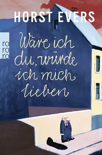 Buch: Wäre ich du, würde ich mich lieben. Evers, Horst, 2015, Rowohlt Verlag