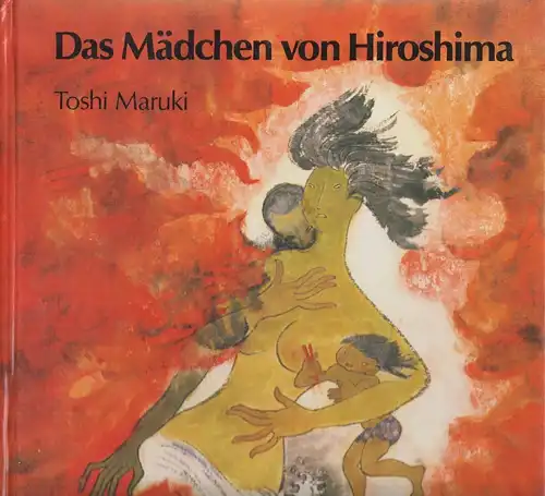 Buch: Das Mädchen von Hiroshima, Maruki, Toshi, 1985, Verlag St. Gabriel