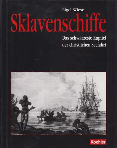 Buch: Sklavenschiffe, Wiese, Eigel. 2000, Koehlers Verlagsgesellschaft mbH