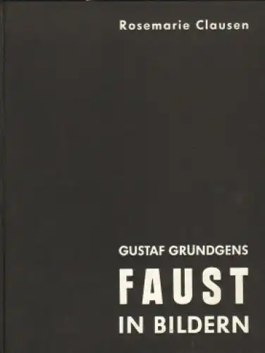 Buch: Gustaf Gründgens, Clausen, Rosemarie. 1960, Faust in Bildern