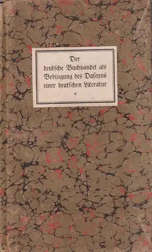 Der deutsche Buchhandel als Bedingung des Daseins einer deutschen Literatur 1924