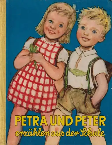 Buch: Petra und Peter erzählen aus der Schule, Neumann-Hechler, Gertrud. 1959