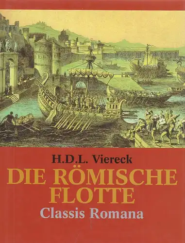 Buch: Die römische Flotte. Viereck, H. D. L., 1996, Nikol Verlagsgesellschaft