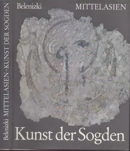 Buch: Mittelasien - Kunst der Sogden. Belenizki, A.M. Seemann 1980