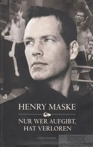 Buch: Nur wer aufgibt, hat verloren, Maske, Henry; Vetten, Detlef. 2006