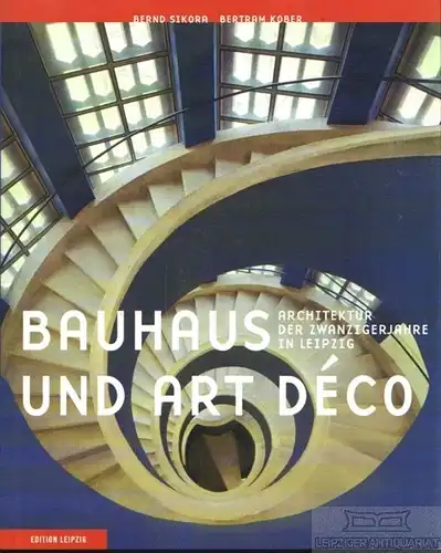 Buch: Bauhaus und Art Deco, Sikora, Bernd / Kober Bertram. 2008, Edition Leipzig
