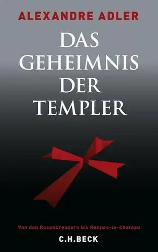 Buch: Das Geheimnis der Templer, Adler, Alexandre, 2009, C. H. Beck Verlag