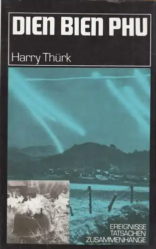 Buch: Dien Bien Phu, Thürk, Harry. Ereignisse, Tatsachen, Zusammenhänge, 1988