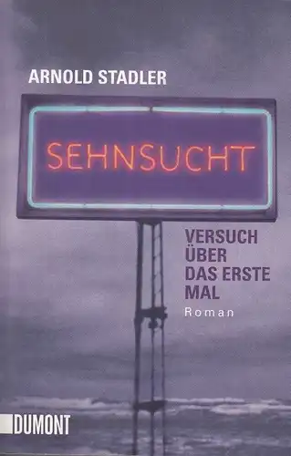 Buch: Sehnsucht, Stadler, Arnold. 2011, DuMont Buchverlag, gebraucht, gut