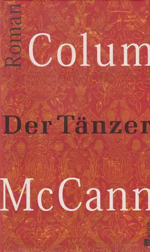 Buch: Der Tänzer, Roman. McCann, Colum, 2003, Rowohlt Verlag, gebraucht, gut