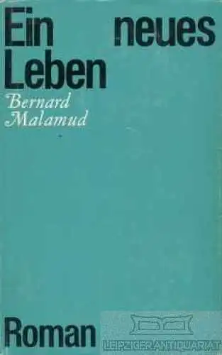 Buch: Ein neues Leben, Malamud, Bernard. 1972, Verlag Volk und Welt, Roman