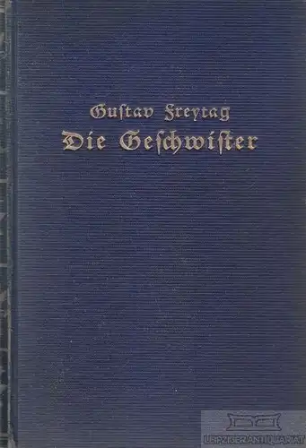 Buch: Die Geschwister, Freytag, Gustav. Ca. 1925, Paul Franke Verlag