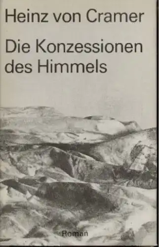 Buch: Die Konzessionen des Himmels, von Cramer, Heinz. 1980, Roman