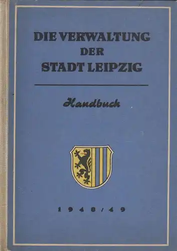 Buch: Die Verwaltung der Stadt Leipzig, anonym, 1948, Bibliographisches Institut